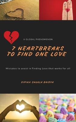 7 Heartbreaks to Find One Love