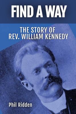 Find a Way: The story of Rev. William Kennedy