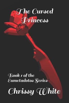 The Cursed Princess: Book 1 of the Eumetadotos Series