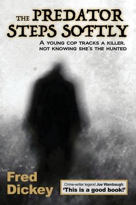 The Predator Steps Softly: A young cop tracks a killer, not knowing she’s the hunted.