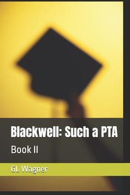 Blackwell: Such a PTA: Book 2