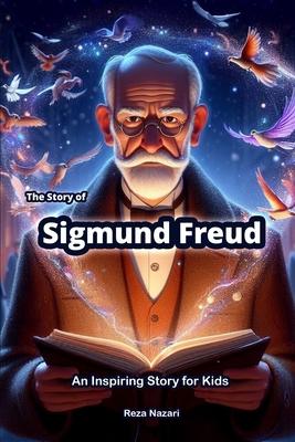 The Story of Sigmund Freud: An Inspiring Story for Kids