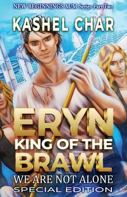Eryn, King of the Brawl: We Are Not Alone (Special Edition) - New Beginnings M/M