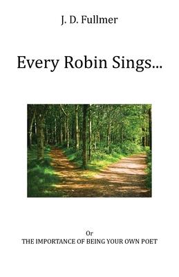 Every Robin Sings...: or The Importance of Being Your Own Poet