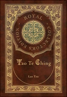 Tao Te Ching (Royal Collector’s Edition) (Case Laminate Hardcover with Jacket)