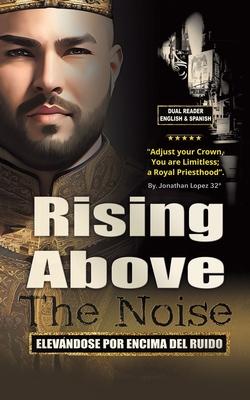 Rising Above The Noise: Elevandose Por Encima del Ruido