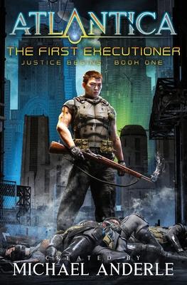 The First Executioner: Justice Begins Book 1