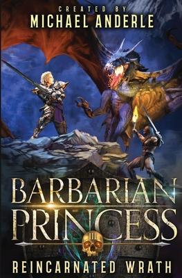 Reincarnated Wrath: Barbarian Princess Book 3