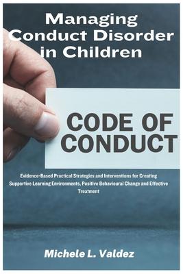 Managing Conduct Disorder in Children: Evidence-Based Practical Strategies and Interventions for Creating Supportive Learning Environments, Positive B