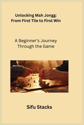 Unlocking Mah Jongg: A Beginner’s Journey Through the Game