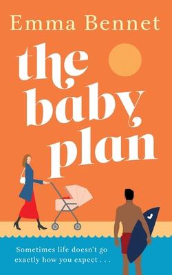 The Baby Plan: An uplifting feel-good romantic comedy about learning to love and laugh when everything falls apart
