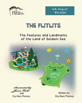 THE FLITLITS, The Features and Landmarks of the Land of Seldom See, For Educators, U.K. English Version: Read, Laugh and Learn