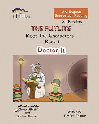 THE FLITLITS, Meet the Characters, Book 4, Doctor It, 8+Readers, U.K. English, Supported Reading: Read, Laugh and Learn
