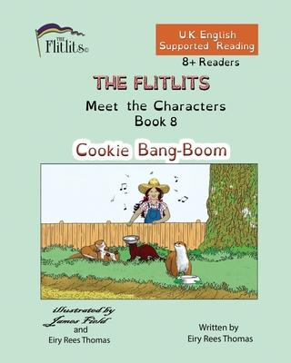 THE FLITLITS, Meet the Characters, Book 8, Cookie Bang-Boom, 8+Readers, U.K. English, Supported Reading: Read, Laugh and Learn
