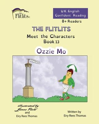 THE FLITLITS, Meet the Characters, Book 13, Ozzie Mo, 8+Readers, U.K. English, Confident Reading: Read, Laugh and Learn