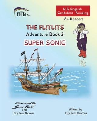 THE FLITLITS, Adventure Book 2, SUPER SONIC, 8+Readers, U.S. English, Confident Reading: Read, Laugh, and Learn