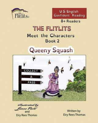 THE FLITLITS, Meet the Characters, Book 2, Queeny Squash, 8+Readers, U.S. English, Confident Reading: Read, Laugh, and Learn