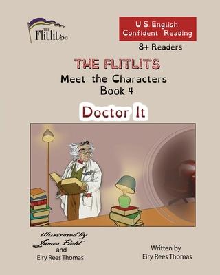 THE FLITLITS, Meet the Characters, Book 4, Doctor It, 8+Readers, U.S. English, Confident Reading: Read, Laugh, and Learn