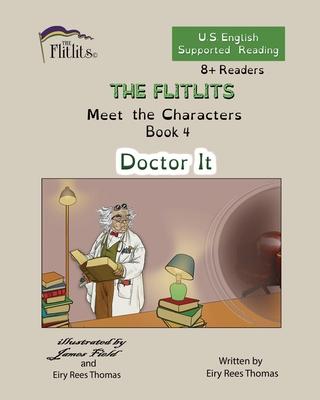 THE FLITLITS, Meet the Characters, Book 4, Doctor It, 8+Readers, U.S. English, Supported Reading: Read, Laugh, and Learn