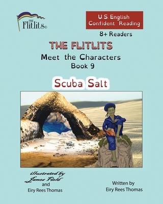 THE FLITLITS, Meet the Characters, Book 9, Scuba Salt, 8+Readers, U.S. English, Confident Reading: Read, Laugh, and Learn