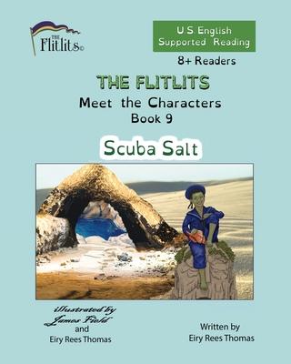 THE FLITLITS, Meet the Characters, Book 9, Scuba Salt, 8+Readers, U.S. English, Supported Reading: Read, Laugh, and Learn