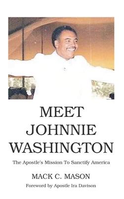 Meet Johnnie Washington: The Apostle’s Mission To Sanctify America