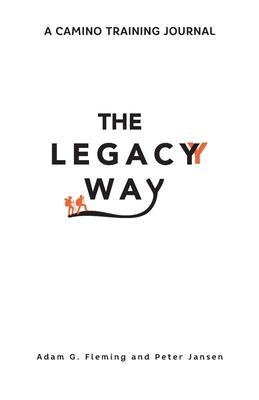 The Legacy Way: A Camino Training Journal