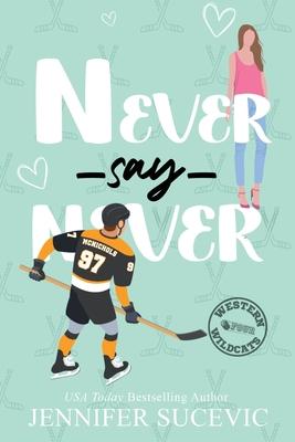 Never Say Never (Illustrated Cover): An Enemies-to-Lovers Secret Identity New Adult Sports Romance