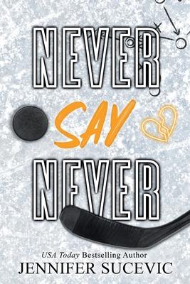 Never Say Never (Special Edition): An Enemies-to-Lovers Secret Identity New Adult Sports Romance