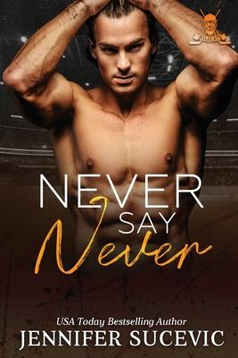 Never Say Never: An Enemies-to-Lovers Secret Identity New Adult Sports Romance