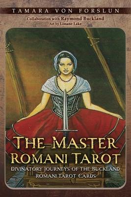 The Master Romani Tarot: Divinatory Journeys of the Buckland Romani Tarot Cards