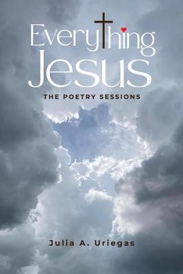 Everything Jesus: The Poetry Sessions