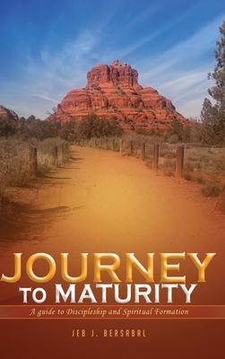 Journey to Maturity: A Guide to Discipleship and Spiritual Formation