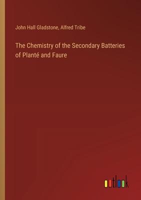 The Chemistry of the Secondary Batteries of Planté and Faure