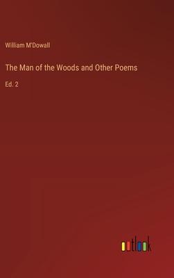 The Man of the Woods and Other Poems: Ed. 2