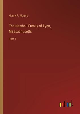 The Newhall Family of Lynn, Massachusetts: Part 1