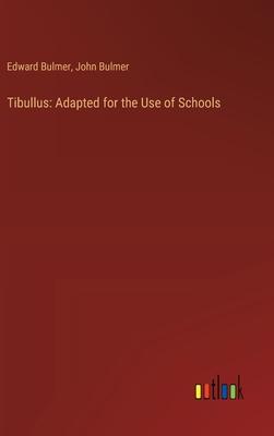 Tibullus: Adapted for the Use of Schools