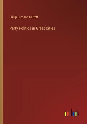 Party Politics in Great Cities