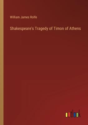 Shakespeare’s Tragedy of Timon of Athens