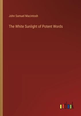 The White Sunlight of Potent Words