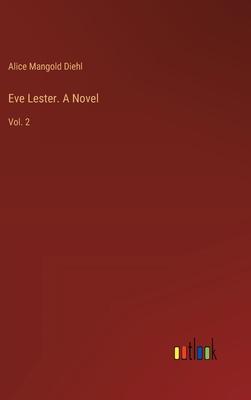 Eve Lester. A Novel: Vol. 2