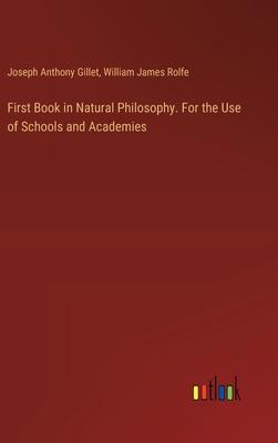 First Book in Natural Philosophy. For the Use of Schools and Academies