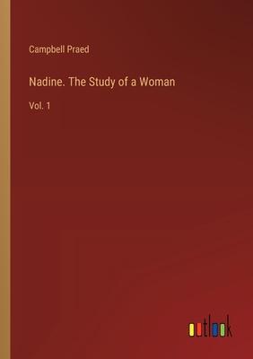 Nadine. The Study of a Woman: Vol. 1