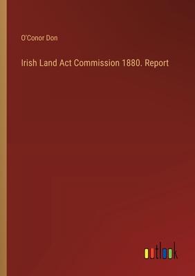 Irish Land Act Commission 1880. Report