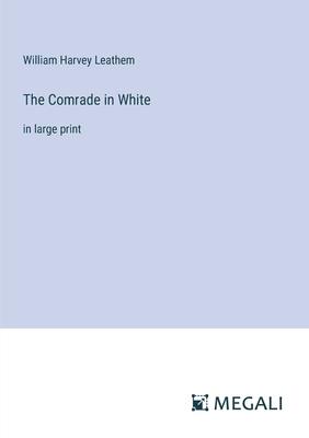 The Comrade in White: in large print