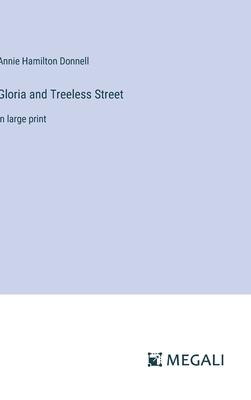 Gloria and Treeless Street: in large print
