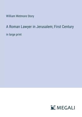 A Roman Lawyer in Jerusalem; First Century: in large print
