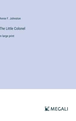 The Little Colonel: in large print