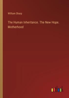 The Human Inheritance. The New Hope. Motherhood