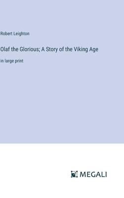 Olaf the Glorious; A Story of the Viking Age: in large print